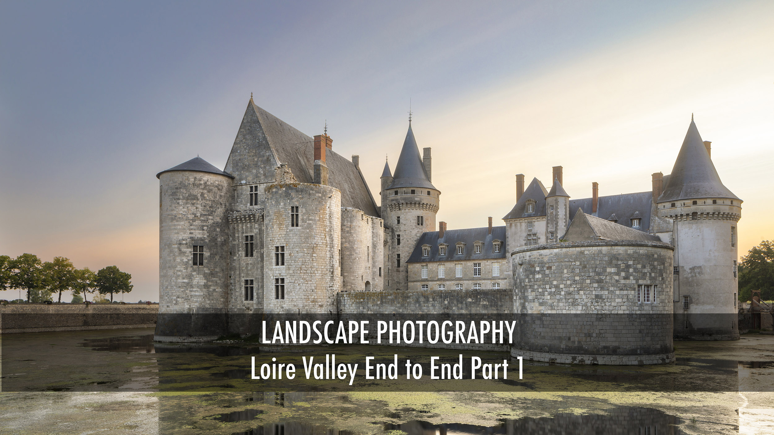 The Loire Valley in France from End to End. Landscape photography in France.